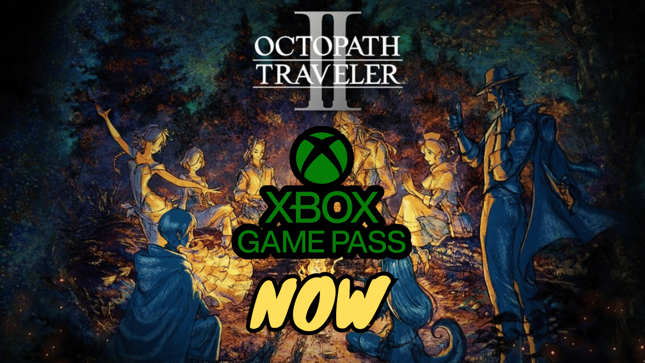 Octopath Traveler 2 Out from Nowhere Arrived on Xbox Game Pass Line Up